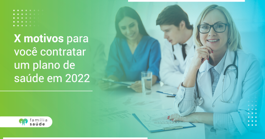 motivos_para_voce_contratar_um plano_de_saude_em_2022