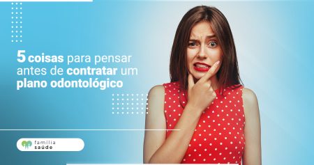 5 coisas para pensar antes de contratar um plano plano odontologico