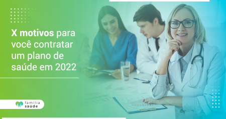 motivos_para_voce_contratar_um plano_de_saude_em_2022